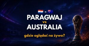 Paragwaj – Australia: gdzie oglądać na żywo za darmo? (26.06.26)