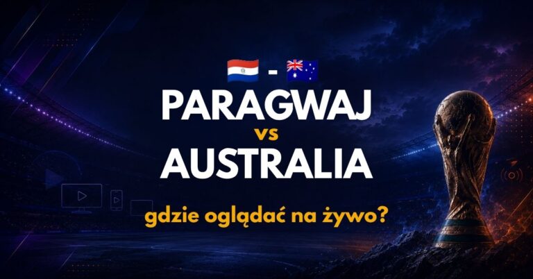 Paragwaj – Australia: gdzie oglądać na żywo za darmo? (26.06.26)