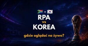 RPA – Korea Południowa: gdzie oglądać na żywo za darmo? (25.06.26)
