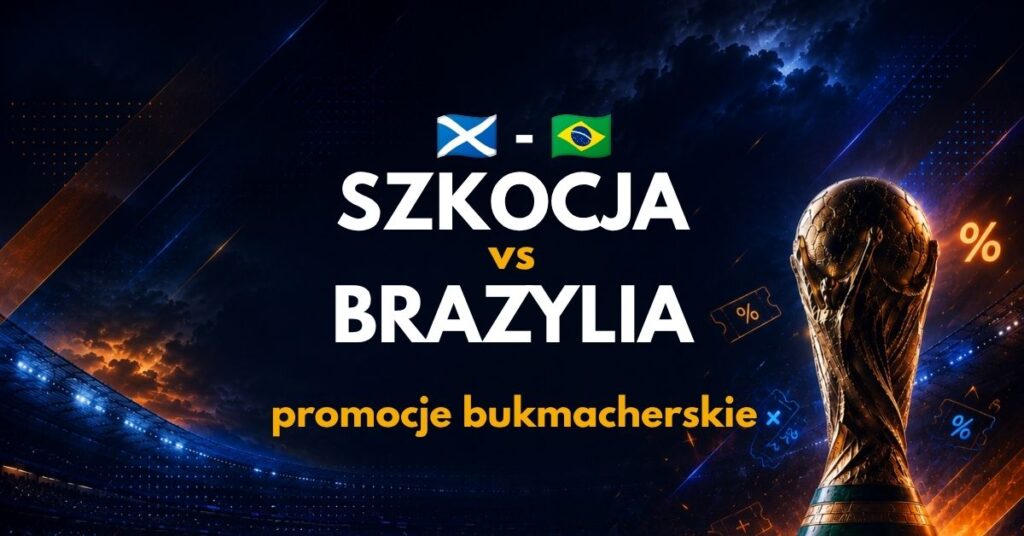 Szkocja - Brazylia promocje (25.06)