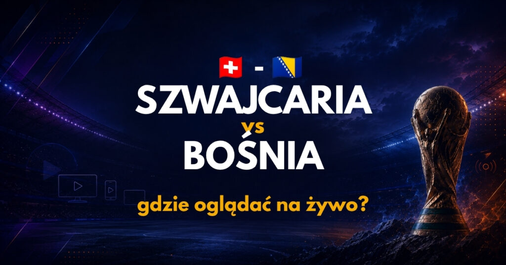 Szwajcaria - Bośnia i Hercegowina transmisja (18.06)