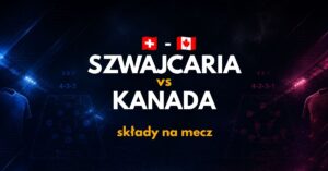 Szwajcaria - Kanada składy (24.06)