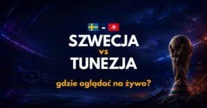 Szwecja – Tunezja: gdzie oglądać na żywo za darmo? (15.06.26)