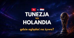 Tunezja – Holandia: gdzie oglądać na żywo za darmo? (26.06.26)