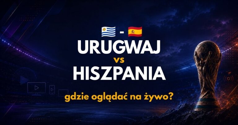 Urugwaj – Hiszpania: gdzie oglądać na żywo za darmo? (27.06.26)