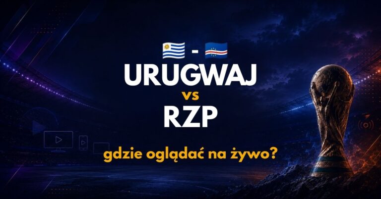 Urugwaj – Republika Zielonego Przylądka: gdzie oglądać na żywo za darmo? (22.06.26)