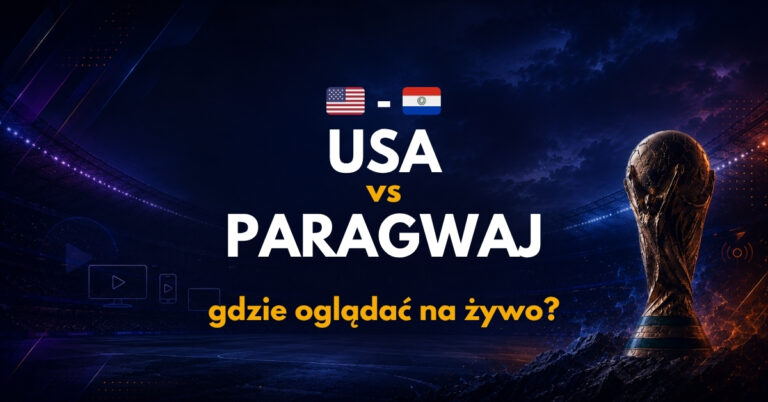 USA – Paragwaj: gdzie oglądać na żywo za darmo? (13.06.26)