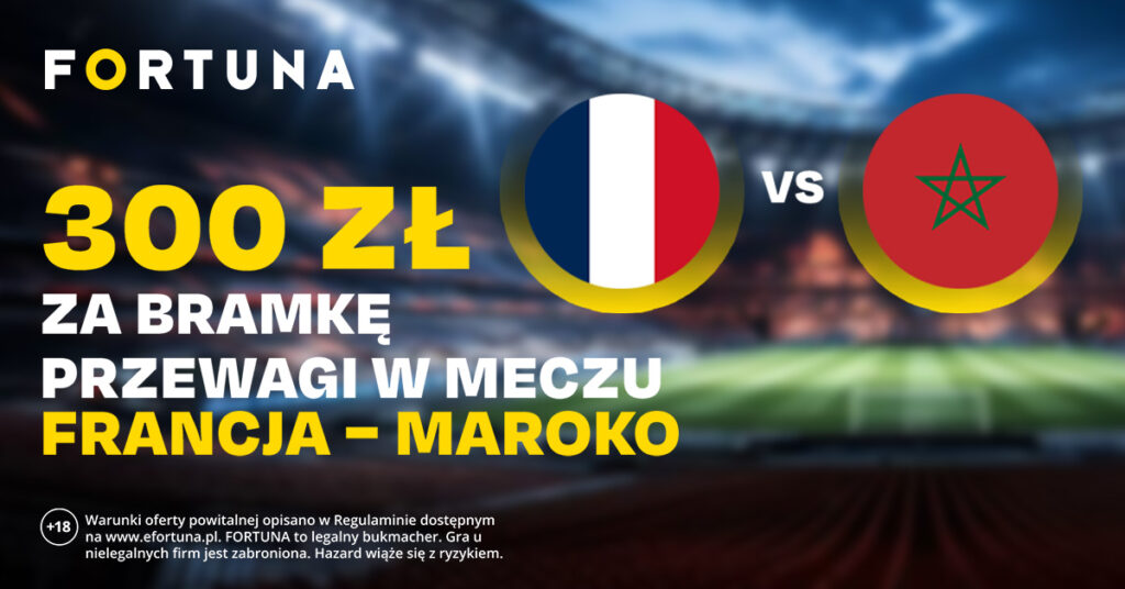 Francja - Maroko 300 zł w Fortunie (09.07)