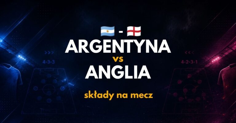 Anglia – Argentyna: składy na mecz – znamy oficjalne!