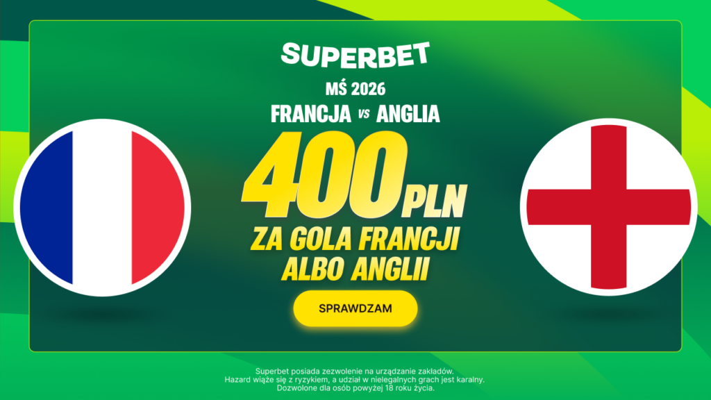 Francja - Anglia 400 zł w Superbet (18.07)