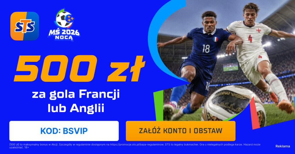 Francja - Anglia STS 500 zł (18.07)