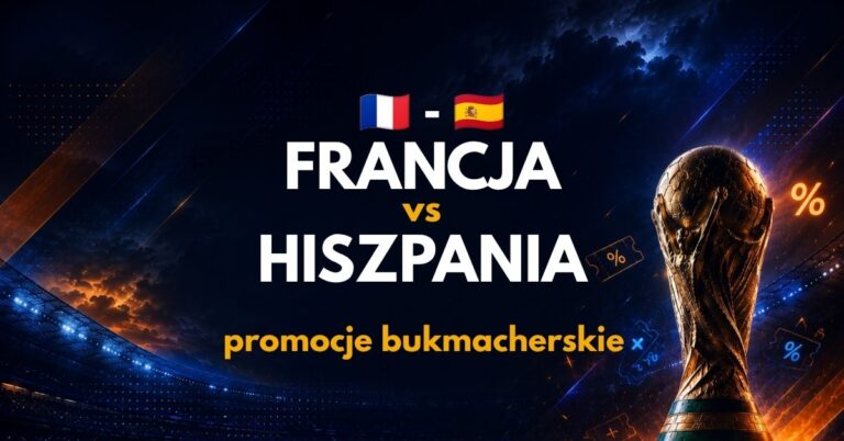 Francja – Hiszpania: promocje i bonusy (14.07) | Odbierz 2361 PLN