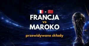 francja maroko przewidywane sklady 90726