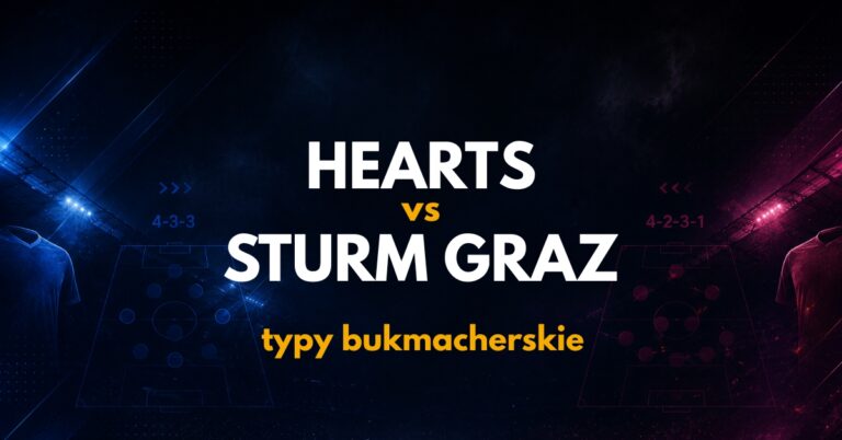 Hearts – Sturm Graz: typy, kursy i analiza (28.07.26)