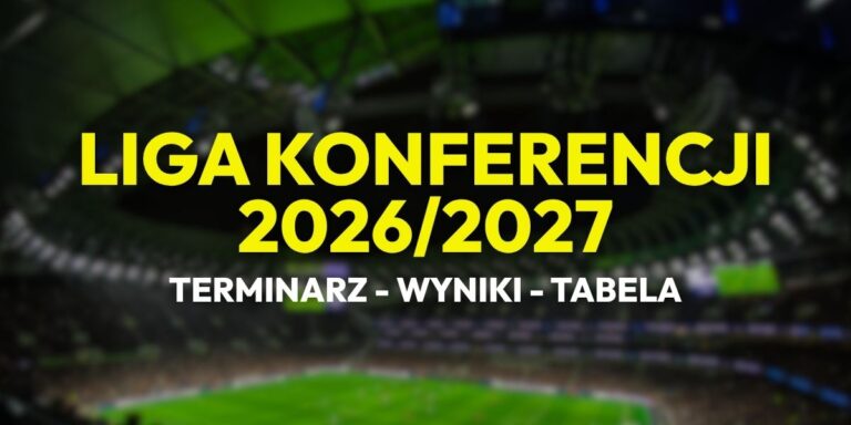 Liga Konferencji 2026/27: terminarz, tabela i wyniki meczów