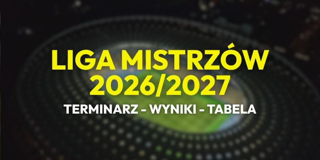 liga mistrzow terminarz wyniki tabela