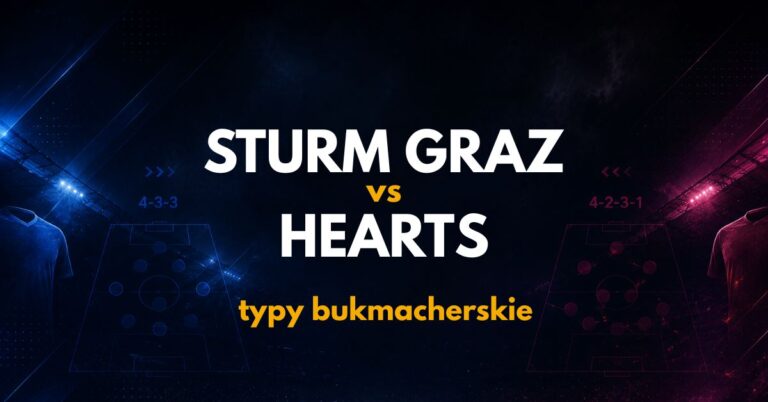Sturm Graz – Hearts: typy, kursy i analiza (21.07.26)