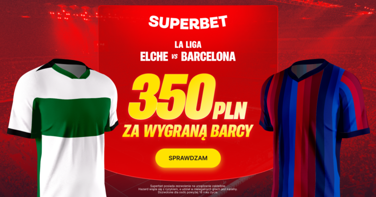 Elche – Barcelona: promocja Superbet 350 zł (23.08.26)