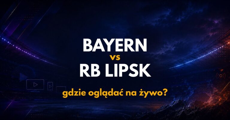 Bayern Monachium – RB Lipsk: gdzie oglądać na żywo za darmo? (15.08.26)