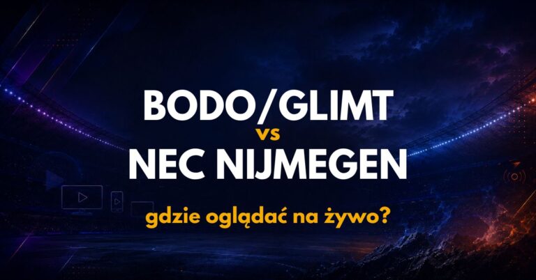 Bodo/Glimt – NEC Nijmegen: gdzie oglądać na żywo za darmo? (25.08.26)