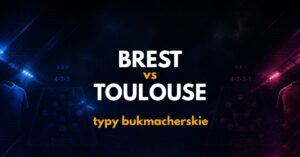 Brest – Toulouse: typy, kursy i analiza (29.08.26)