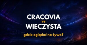 Cracovia – Wieczysta Kraków: gdzie oglądać na żywo za darmo? (21.08.26)