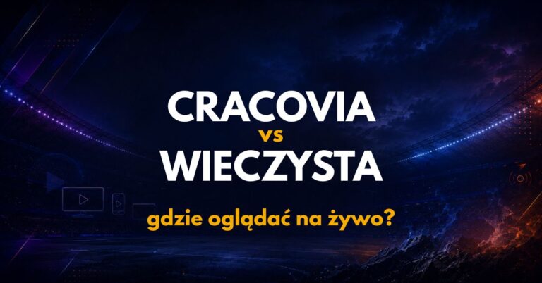 Cracovia – Wieczysta Kraków: gdzie oglądać na żywo za darmo? (21.08.26)