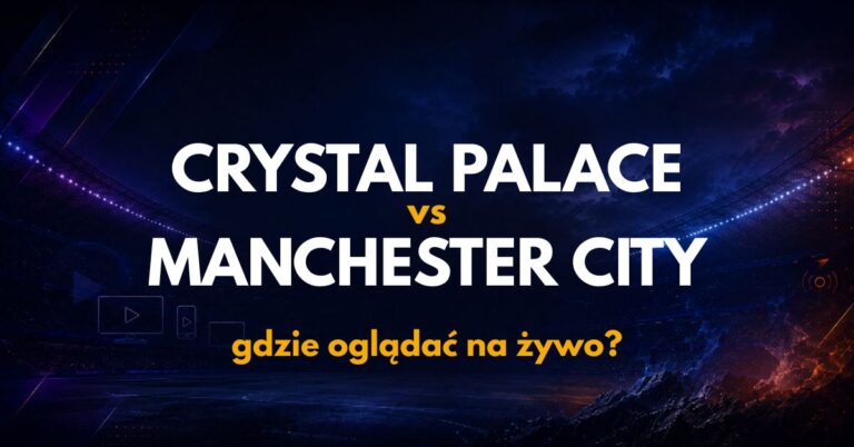 Crystal Palace – Manchester City: gdzie oglądać na żywo za darmo? (28.08.26)