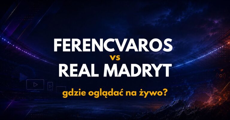 Ferencvaros – Real Madryt: gdzie oglądać na żywo za darmo? (08.08)
