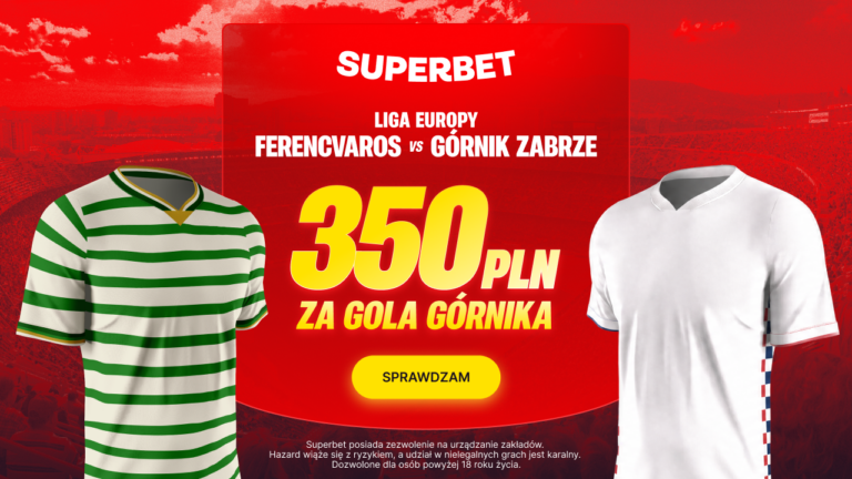 Ferencvaros – Górnik: promocja Superbet 350 zł za gola (05.08.26)