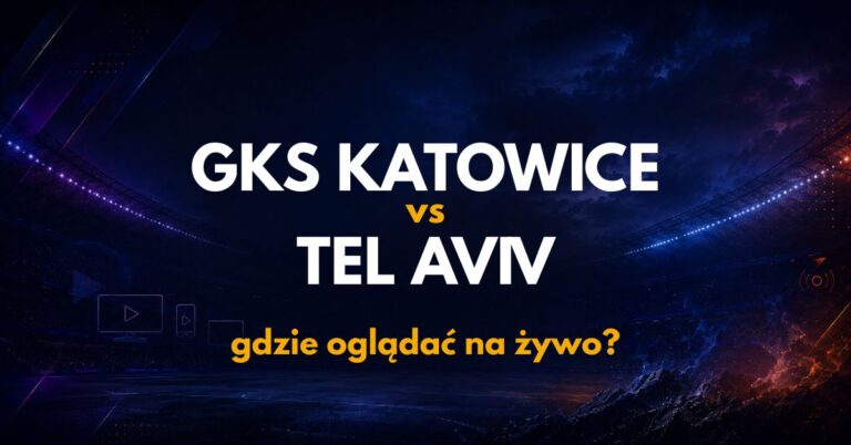 GKS Katowice – Hapoel Tel Aviv: gdzie oglądać na żywo za darmo? (12.08.26)