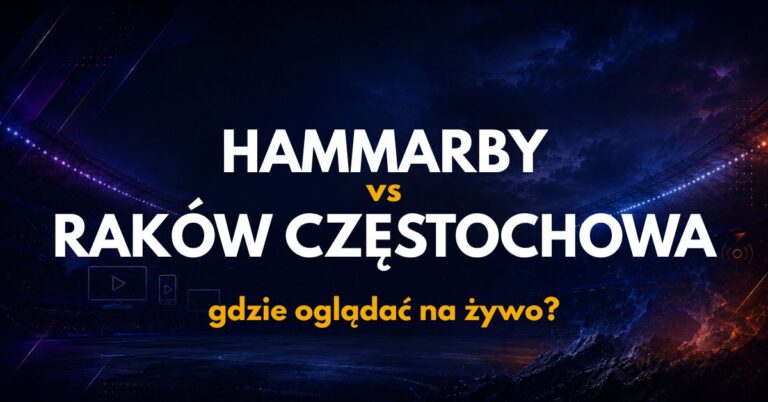 Hammarby – Raków Częstochowa: gdzie oglądać na żywo za darmo? (13.08.26)