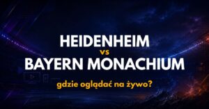 FC Heidenheim – Bayern Monachium: gdzie oglądać na żywo za darmo? (18.08.26)