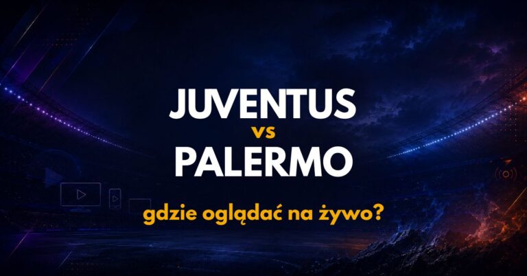 Juventus – Palermo: gdzie oglądać na żywo za darmo? (11.08.26)