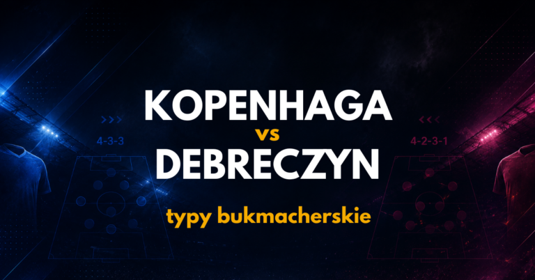 FC Kopenhaga – Debrecen: typy, kursy i analiza (12.08.26)