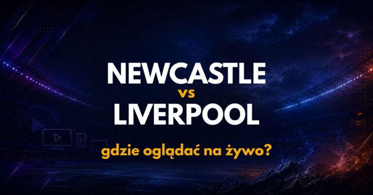 Newcastle – Liverpool: gdzie oglądać na żywo za darmo? (23.08.26)