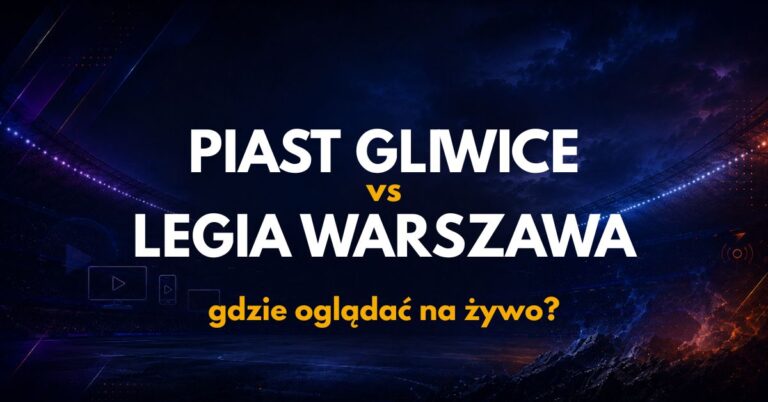 Piast Gliwice – Legia Warszawa: gdzie oglądać na żywo za darmo? (22.08.26)