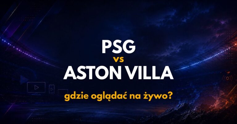 PSG – Aston Villa: gdzie oglądać na żywo za darmo? (12.08.26)