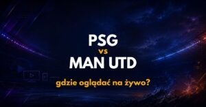 PSG – Manchester United: gdzie oglądać na żywo za darmo? (08.08)