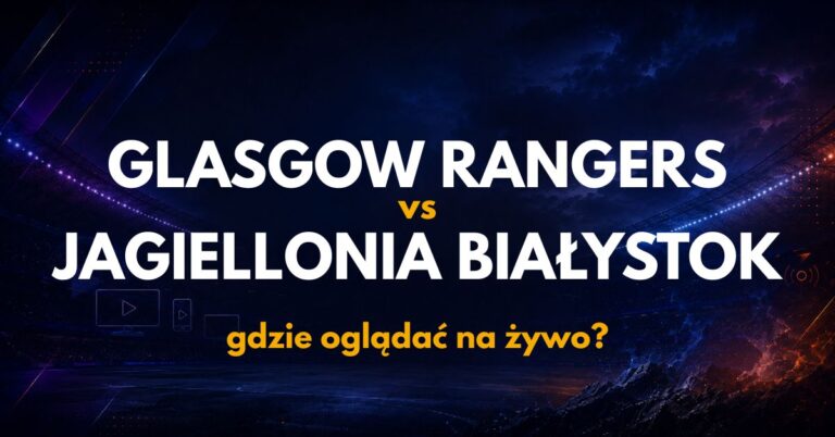 Rangers – Jagiellonia: gdzie oglądać na żywo za darmo? (13.08.26)