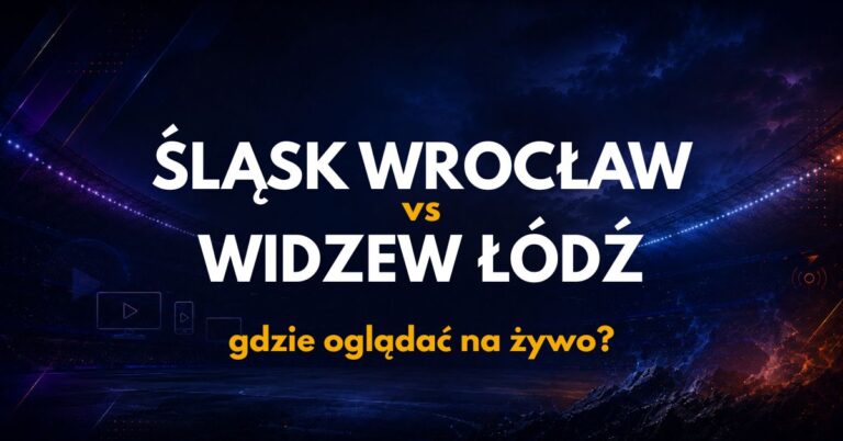Slask Wroclaw – Widzew Łódź: gdzie oglądać na żywo za darmo? (22.08.26)