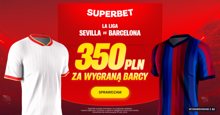 Sevilla – Barcelona: promocja Superbet 350 zł (19.09.26)