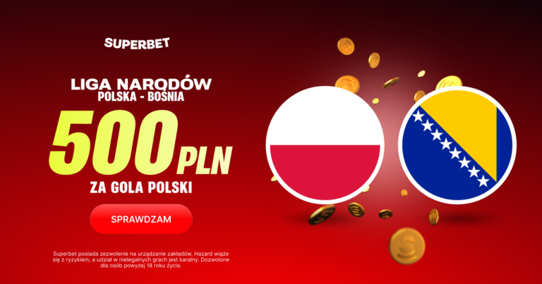 Polska – Bośnia i Hercegowina: promocja Superbet 500 zł za gola (25.09.26)