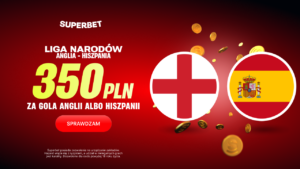 Anglia - Hiszpania 350 zł w Superbet (26.09)