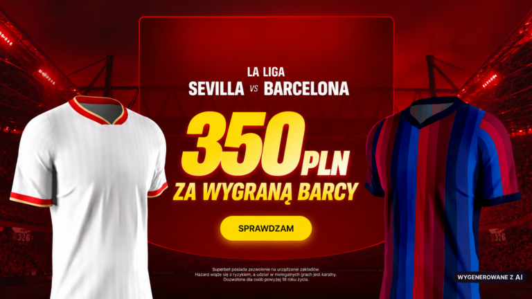 Sevilla – Barcelona: promocja Superbet 350 zł (19.09.26)