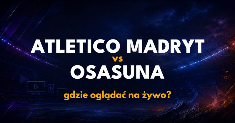 Atletico Madryt – Osasuna: gdzie oglądać na żywo za darmo? (16.09.26)