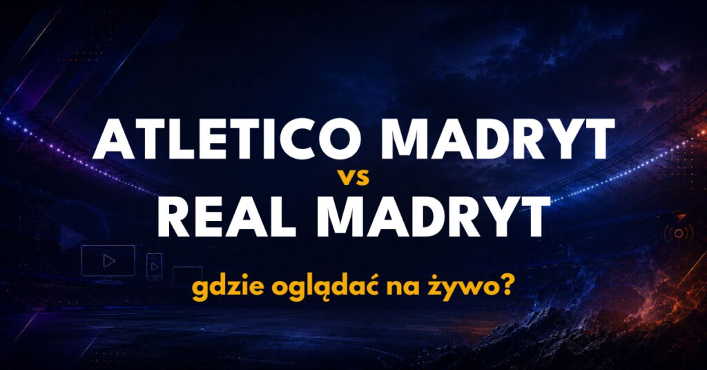atletico madryt real madryt gdzie ogladac 200926