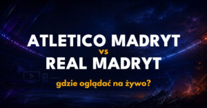 Atletico Madryt – Real Madryt: gdzie oglądać na żywo za darmo? (20.09.26)