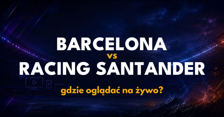 Barcelona – Racing Santander: gdzie oglądać na żywo za darmo? (16.09.26)