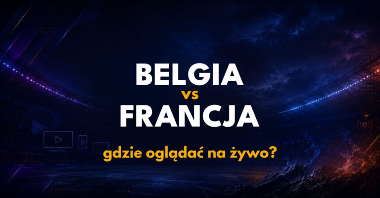 Belgia – Francja: gdzie oglądać na żywo za darmo? (28.09.26)